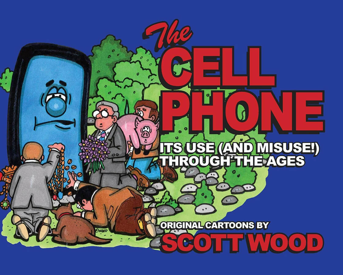 The Cell Phone Its Use and Misuse Through the Ages by Scott Wood